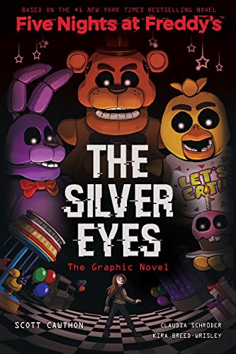 FIVE NIGHTS AT FREDDYS 01 SILVER EYES: The Silver Eyes (Five Nights at Freddy's, 1)